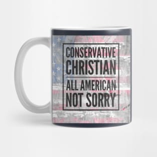 Conservative Christian All American Not Sorry Mug